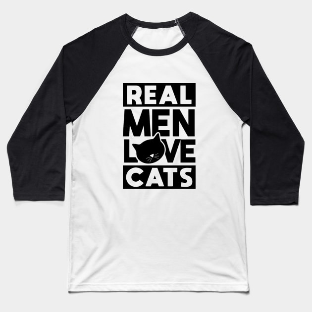 Real men love cats Baseball T-Shirt by NotoriousMedia